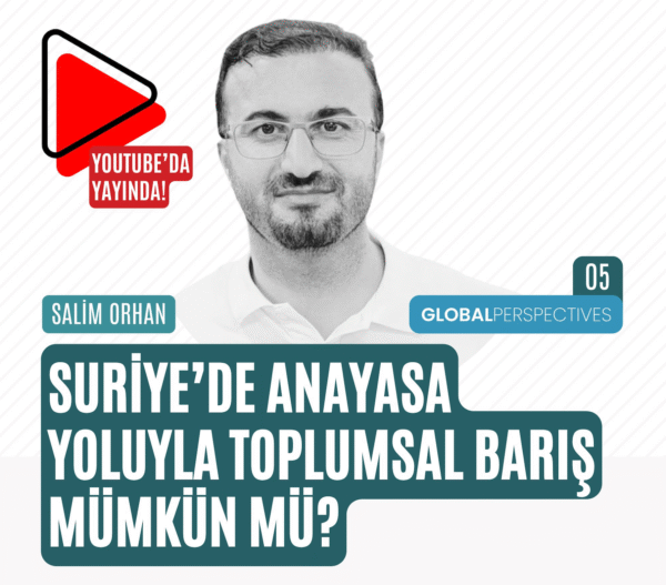 Suriye’de Anayasa Yoluyla Toplumsal Barış Mümkün Mü? / Salim Orhan