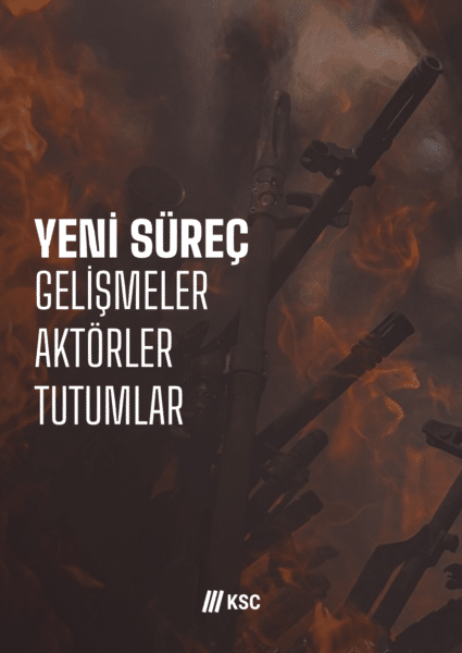 Yeni Süreç: Gelişmeler, Aktörler, Tutumlar Raporu
